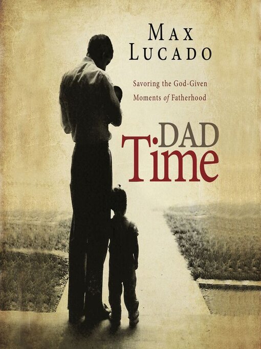 Title details for Dad Time by Max Lucado - Available